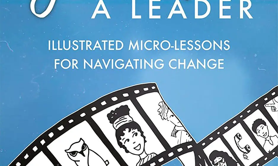 In the book Picture Yourself a Leader: Illustrated Micro-Lessons For Navigating Change, author Elisabeth Swan offers insight to readers by sharing stories of leaders who have overcome issues in life and in the workplace